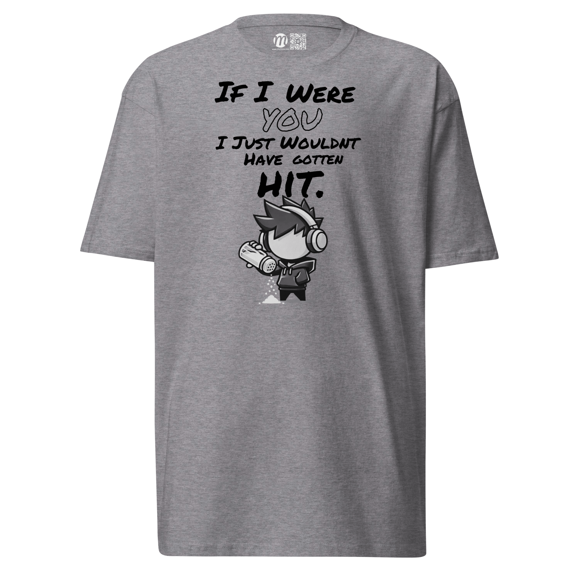If I Were You, I Just Wouldn’t Have Gotten Hit - T-Shirt - Mulli USA Custom