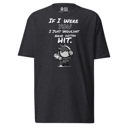 If I Were You, I Just Wouldn’t Have Gotten Hit - T-Shirt - Mulli USA Custom