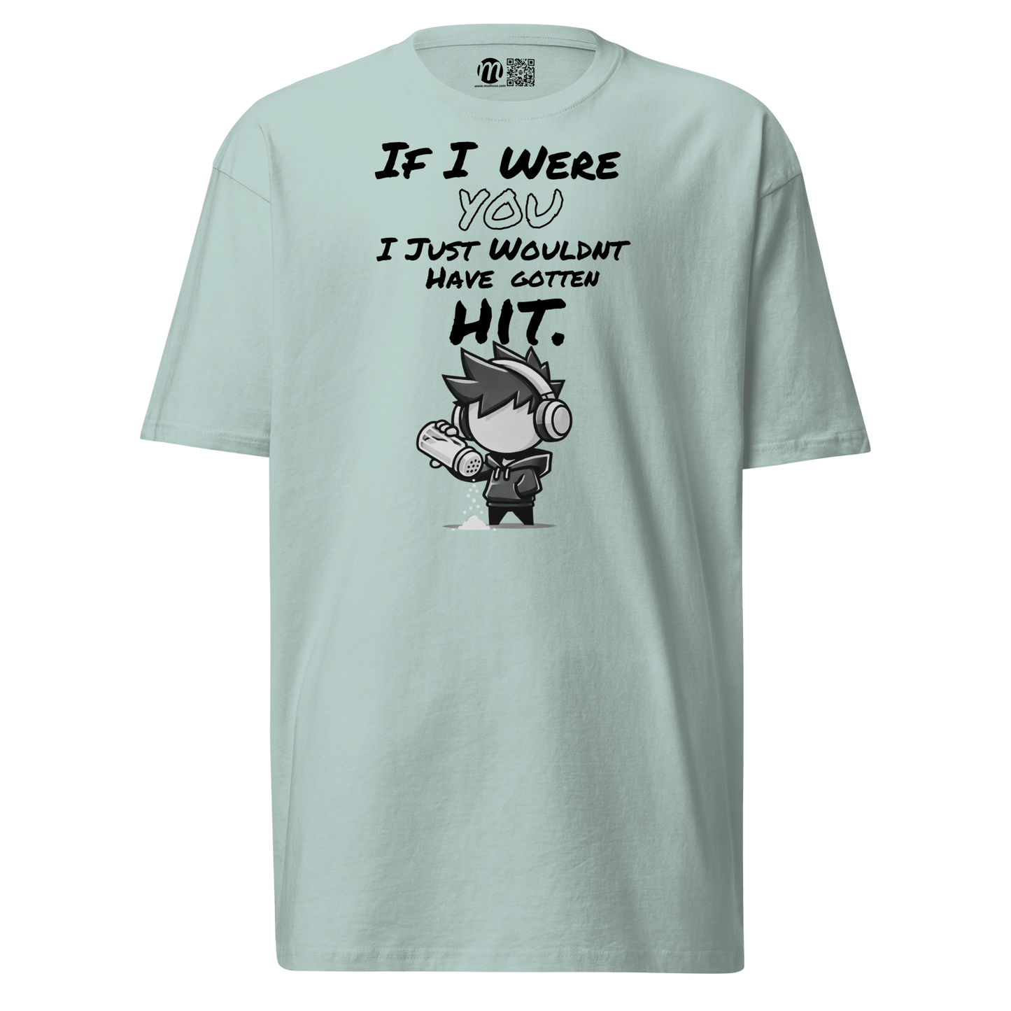 If I Were You, I Just Wouldn’t Have Gotten Hit - T-Shirt - Mulli USA Custom