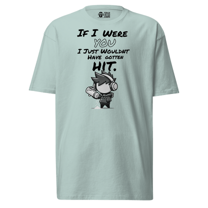 If I Were You, I Just Wouldn’t Have Gotten Hit - T-Shirt - Mulli USA Custom