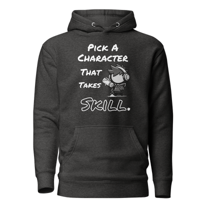 Pick a Character That Takes Skill - Hoodie - Mulli USA Custom
