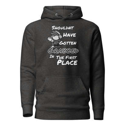Shouldn’t Have Gotten Grabbed in the First Place - Hoodie - Mulli USA Custom