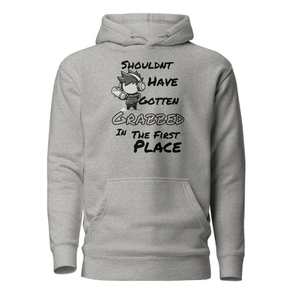 Shouldn’t Have Gotten Grabbed in the First Place - Hoodie - Mulli USA Custom