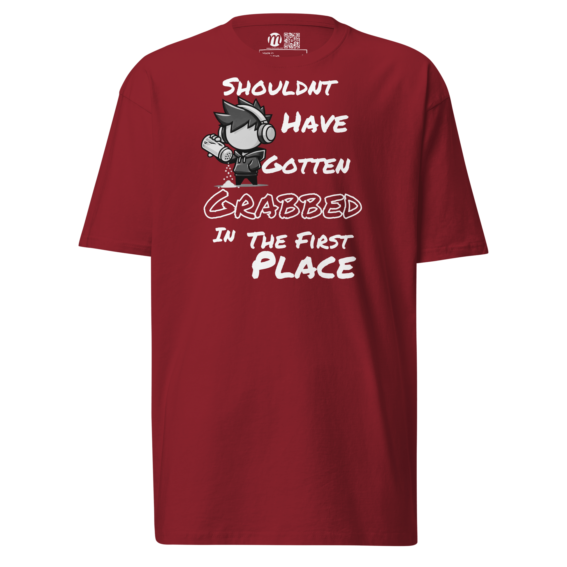 Shouldn’t Have Gotten Grabbed in the First Place - T-Shirt - Mulli USA Custom