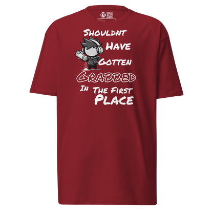 Shouldn’t Have Gotten Grabbed in the First Place - T-Shirt - Mulli USA Custom