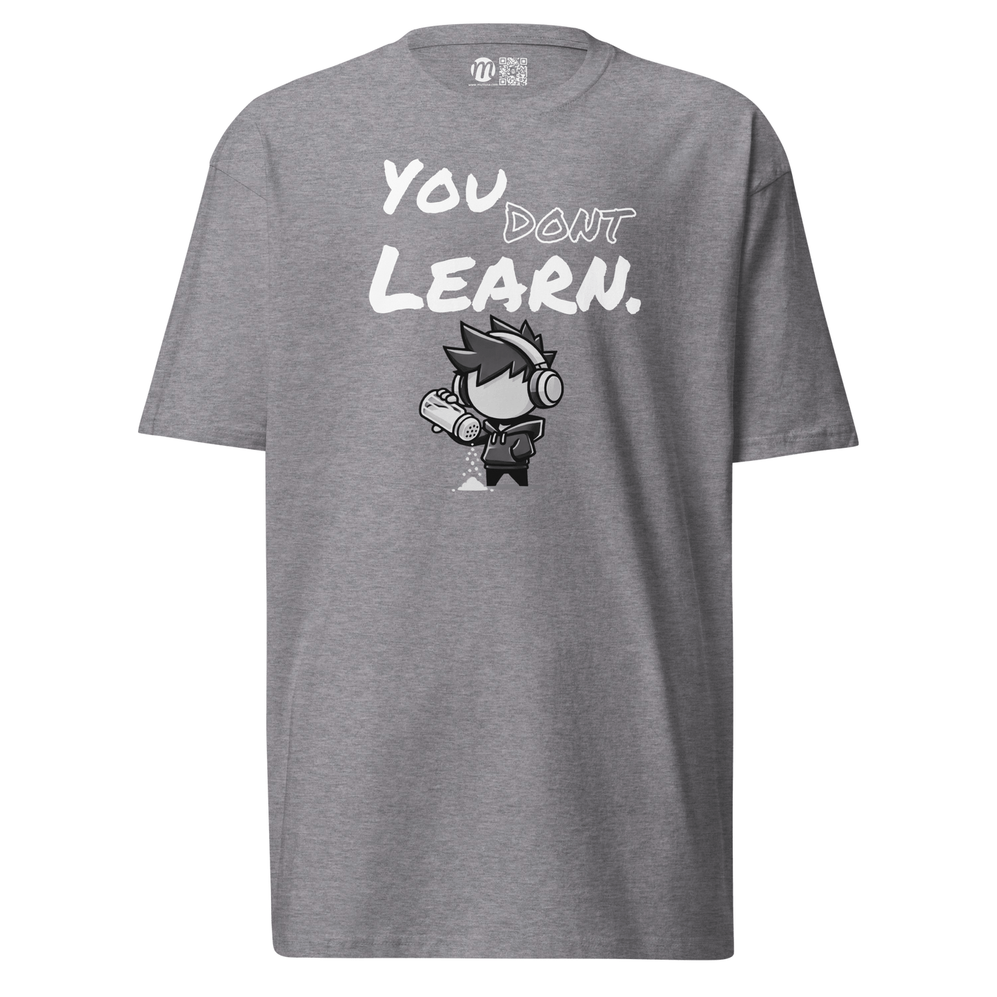 You Don’t Learn - T-Shirt - Mulli USA Custom