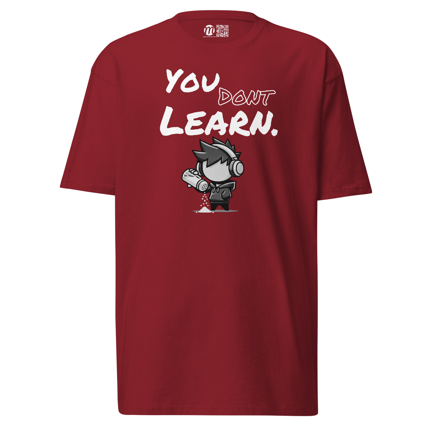 You Don’t Learn - T-Shirt - Mulli USA Custom