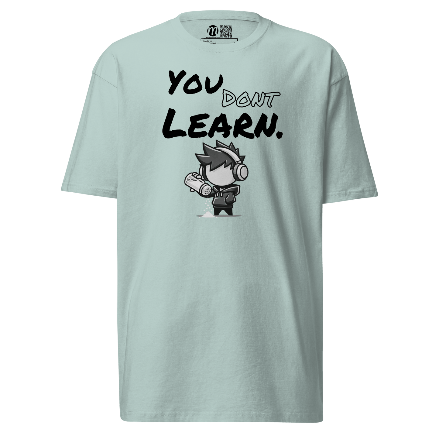You Don’t Learn - T-Shirt - Mulli USA Custom