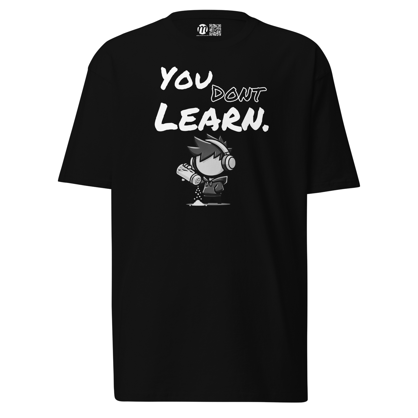 You Don’t Learn - T-Shirt - Mulli USA Custom
