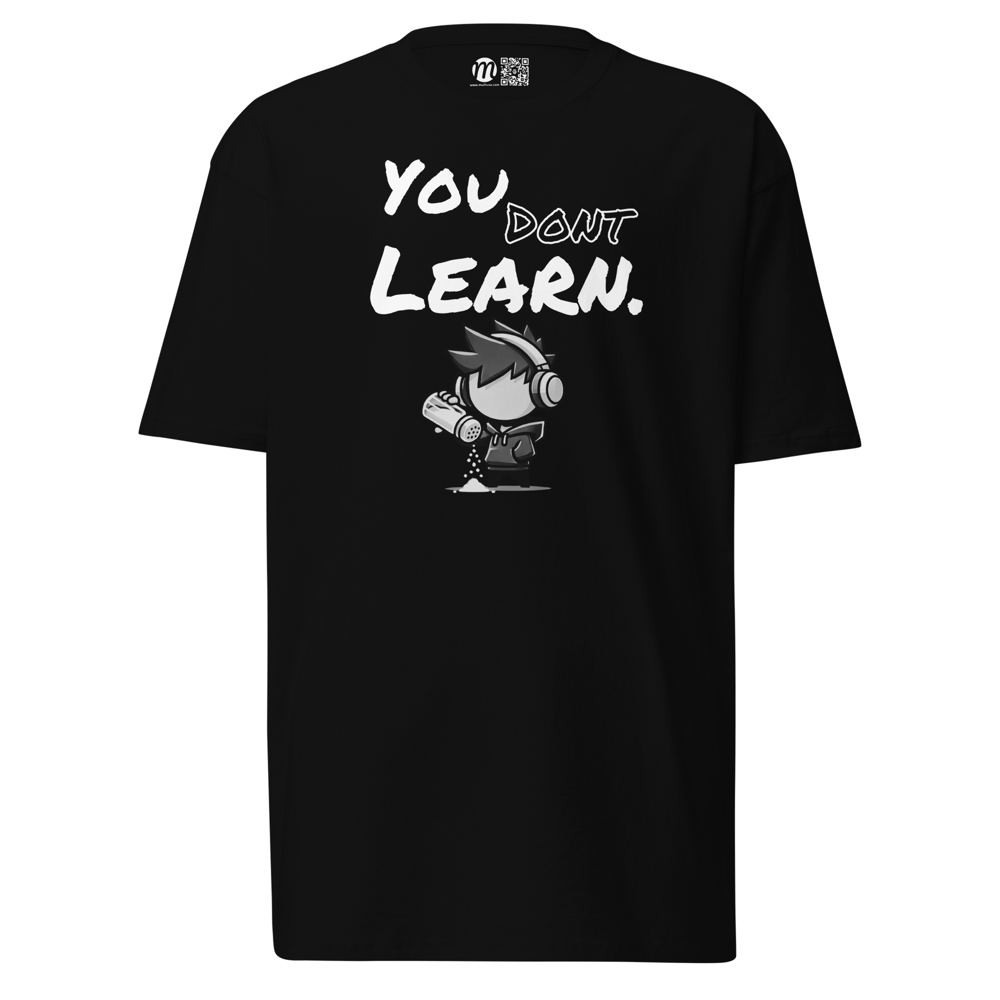 You Don’t Learn - T-Shirt - Mulli USA Custom