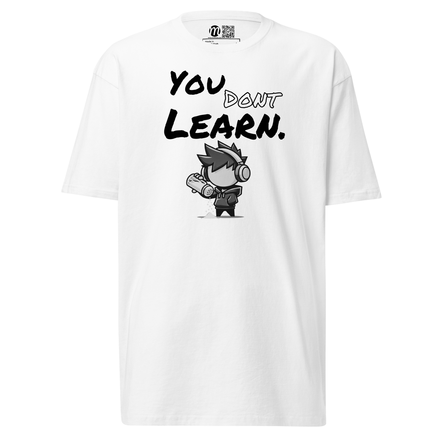 You Don’t Learn - T-Shirt - Mulli USA Custom