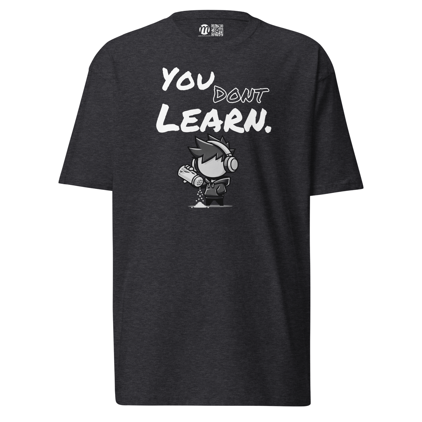 You Don’t Learn - T-Shirt - Mulli USA Custom